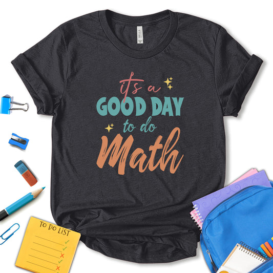 It's A Good Day To Do Math Shirt, Back To School Shirt, First Day Of School Tee, Math Shirt, Hello School Tee, Kids School Shirt, Teacher Gift, Unisex T-shirt