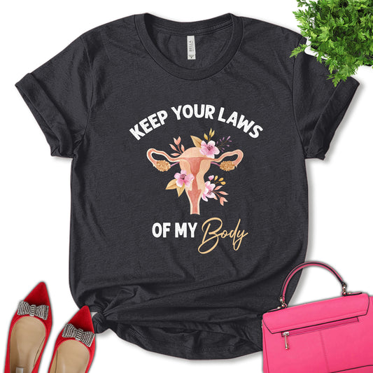 Keep Your Laws Off My Body Shirt, Protect Roe v Wade 1973, Equal Rights Shirt, Women Support Shirt, Feminist Shirt, Empower Women Shirt, Abortion Rights Shirt, Women's Day Shirt, Unisex T-shirt