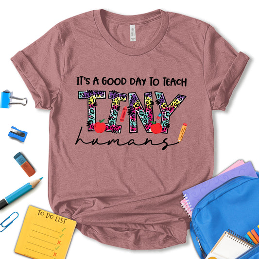 It's A Good Day To Teach Tiny Humans Shirt, Back To School Shirt, First Day Of School Shirt, Teacher Shirt, School Shirt, Gift For Teacher, Funny Teacher Shirt, Teacher Gift, Unisex T-shirt