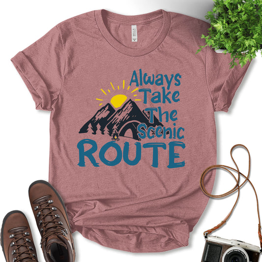 Always Take The Scenic Route Shirt, Nature Lover, Adventure Lover, Camping Shirt, Vacation Shirt, Outdoor Shirt, Gift For Camper, Unisex T-Shirt