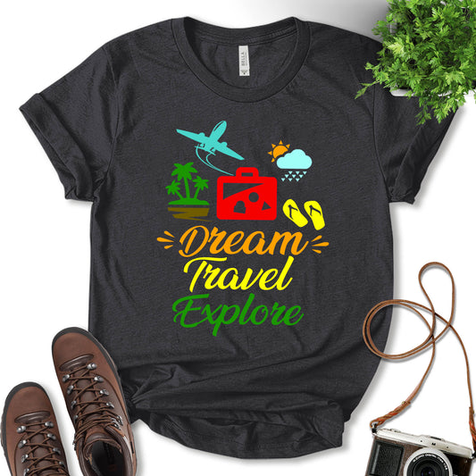 Dream Travel Explore Shirt, Fun Travel Shirt, Nature Lover, Adventure Lover, Camping Shirt, Vacation Shirt, Outdoor Shirt, Gift For Camper, Unisex T-Shirt