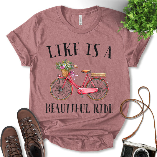Life Is A Beautiful Ride Shirt, Fun Travel Shirt, Nature Lover, Adventure Lover, Vacation Shirt, Outdoor Shirt, Biking Gift, Unisex T-Shirt