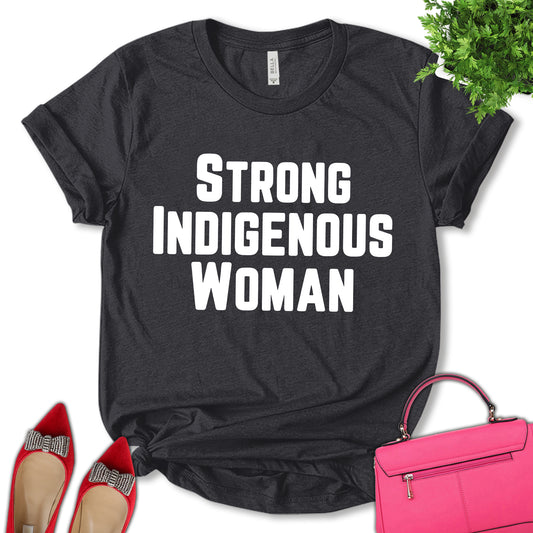 Strong Indigenous Woman Shirt, Women Support Shirt, Feminist Shirt, Empower Women Shirt, Pro Choice Shirt, Women's Day Shirt, Unisex T-shirt