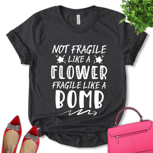 Not Fragile Like A Flower Fragile Like A Bomb Shirt, Ruth Bader Ginsburg Shirt, Girl Power Shirt, Women Support Shirt, Feminist Shirt, Empower Women Shirt, Pro Choice Shirt, Unisex T-shirt