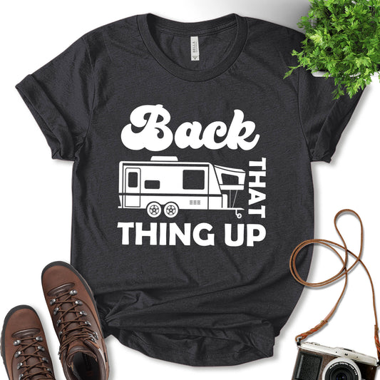 Back That Thing Up Shirt, Road Trip Shirt, Fun Travel Shirt, Nature Lover, Adventure Lover, Camping Shirt, Hiking Shirt, Outdoor Shirt, Gift For Camper, Unisex T-Shirt