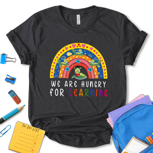 We Are Hungry For Learning Shirt, Back To School Shirt, First Day Of School Shirt, Elementary School Shirt, Kindergarten School Shirt, Gift For Teacher, Unisex T-shirt