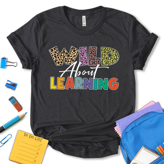 Wild About Learning Shirt, Back To School Shirt, 1st Day of School Shirt, First Day Of School Outfit, School Shirt, Gift For Students, Unisex T-shirt