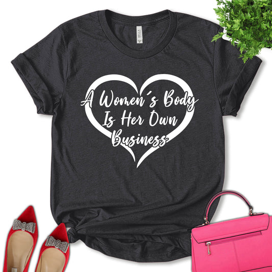 A Women's Body Is Her Own Business Shirt, Fundamental Rights Shirt, Women Support Shirt, Feminist Shirt, Empower Women Shirt, Girl Power Shirt, Pro Choice Shirt, Women's Day Shirt, Unisex T-shirt
