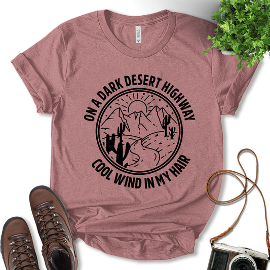 On A Dark Desert Highway Cool Wind In My Hair Shirt, Highway Shirt, Camping Outfit, Hiking Shirt, Fun Travel Shirt, Nature Lover, Adventure Lover, Camping Shirt, Gift For Camper, Unisex T-Shirt
