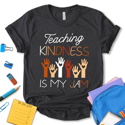 Teaching Kindness Is My Jam Shirt, Back To School Shirt, First Day Of School Shirt, Teacher Shirts, Teacher Motivational Shirt, Gift For Teacher, Unisex T-shirt