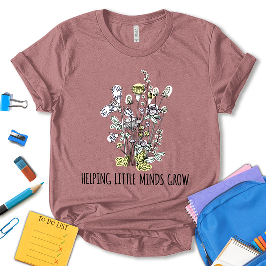 Helping Little Minds Grow Shirt, School Shirt, Floral Shirt, Flower Shirt, Teacher Shirt, Teacher Motivational Shirt, Gift For Teacher, Unisex T-shirt