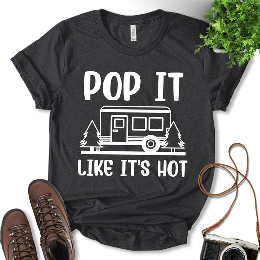 Pop It Like It's Hot Shirt, Camping Outfit, Hiking Shirt, Fun Travel Shirt, Nature Lover Shirt, Adventure Lover Shirt, Family Camping Shirts, Unisex T-Shirt
