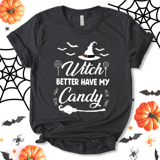 Witch Better Have My Candy Shirt, Funny Halloween Shirt, Halloween Costume, Party Shirt, Witch Shirt, Candy Shirt, Holiday Shirt, Unisex T-shirt