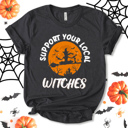 Support Your Local Witches Shirt, Funny Halloween Shirt, Halloween Costume, Party Shirt, Witch Shirt, Holiday Shirt, Autumn Shirt, Unisex T-shirt