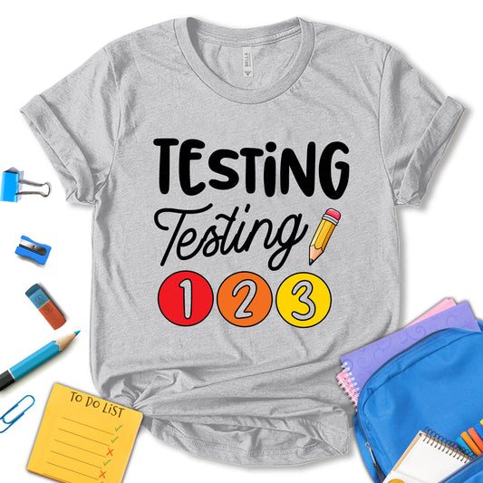 Testing Testing 123 Shirt, Testing Day Shirt, Funny Testing Shirt, State Exam Shirt, School Shirt, Funny Shirt, Gift For Teacher, Unisex T-shirt