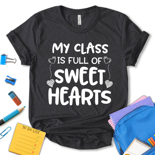 My Class is Full of Sweet Hearts Shirt, Sweet Hearts Shirt, School Shirt, Teacher Appreciation Shirt, Funny Teacher Shirt, Gift For Teacher, Unisex T-shirt