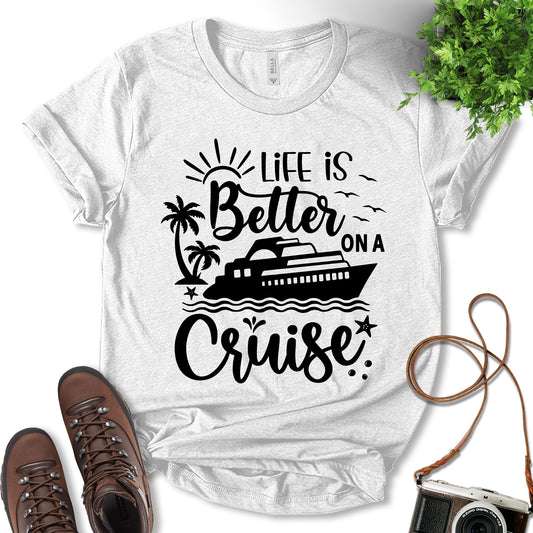 Life Is Better On A Cruise Shirt, Cruise Shirt, Outdoor Lover Shirt, Adventure Shirt, Fun Travel Shirt, Nature Lover, Travel Lover Gift, Unisex T-Shirt