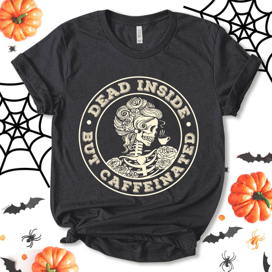 Dead Inside But Caffeinated Shirt, Skeleton Shirt, Funny Halloween Shirt, Halloween Costume, Party Shirt, Coffee Shirt, Fall Shirt, Holiday Shirt, Unisex T-shirt