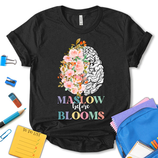 Maslow Before Bloom Shirt, School Psychologist Shirt, Sped Teacher Shirt, Psychologist Shirt, Teacher Motivational Shirt, Gift For Teacher, Unisex T-shirt