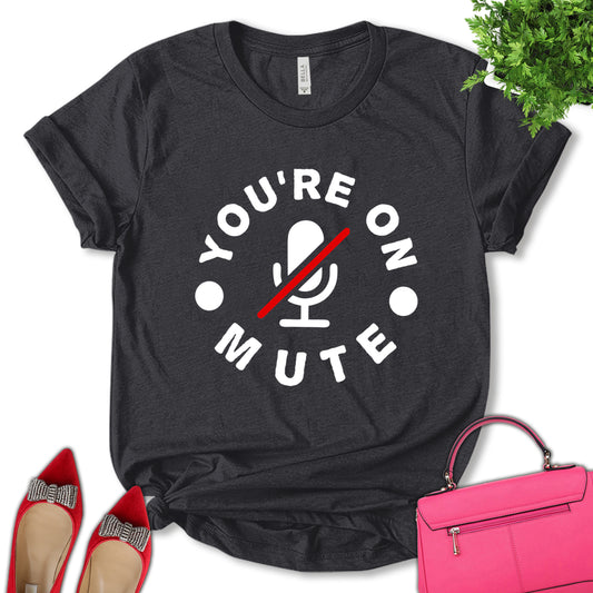 You're On Mute Shirt, Strong Women Shirt, Ignore Men Shirt, Feminist Shirt, Empower Women Shirt, Girl Power Shirt, The Future Is Female Shirt, Unisex T-shirt