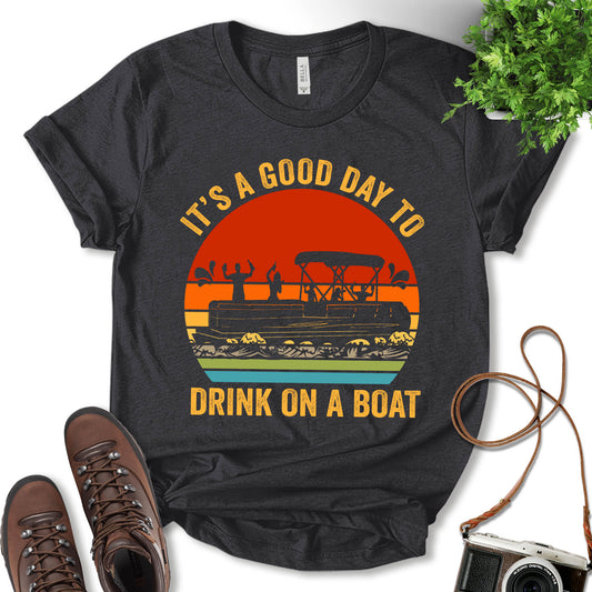 It's A Good Day To Drink On A Boat Shirt, Boat Shirt, Outdoor Lover Shirt, Adventure Shirt, Drink Shirt, Nature Lover Shirt, Travel Lover Gift, Unisex T-shirt