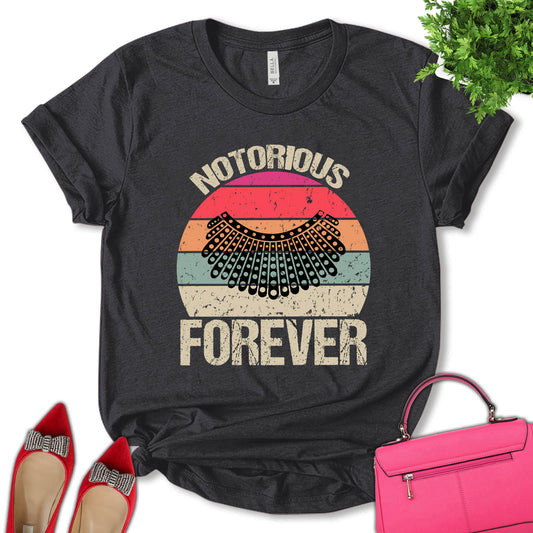 Notorious Forever Shirt, Ruth Bader Ginsburg Shirt, Equal Rights Shirt, R.B.G. Tee, Feminist Shirt, Empower Women Shirt, Supreme Court Vote Shirt, Pro Choice Shirt, Women's Day Shirt, Unisex T-shirt