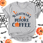 Nightmare Before Coffee Shirt, Funny Halloween Shirt, Pumpkin Shirt, Bat Shirt, Coffee Shirt, Party Shirt, Funny Coffee Shirt, Fall Shirt, Holiday Shirt, Unisex T-shirt