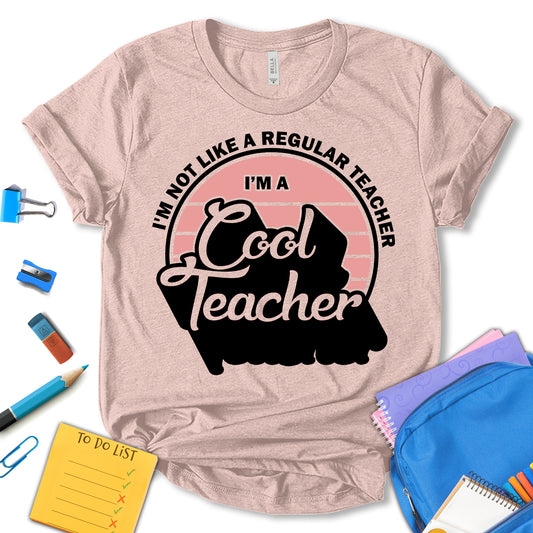 I'm Not A Regular Teacher I'm A Cool Teacher Shirt, Cool Teacher Shirt, Teacher Appreciation Shirt, Funny Teacher Shirt, Teacher Shirt, School Shirt, Motivation Shirt, Gift For Teacher, Unisex T-shirt