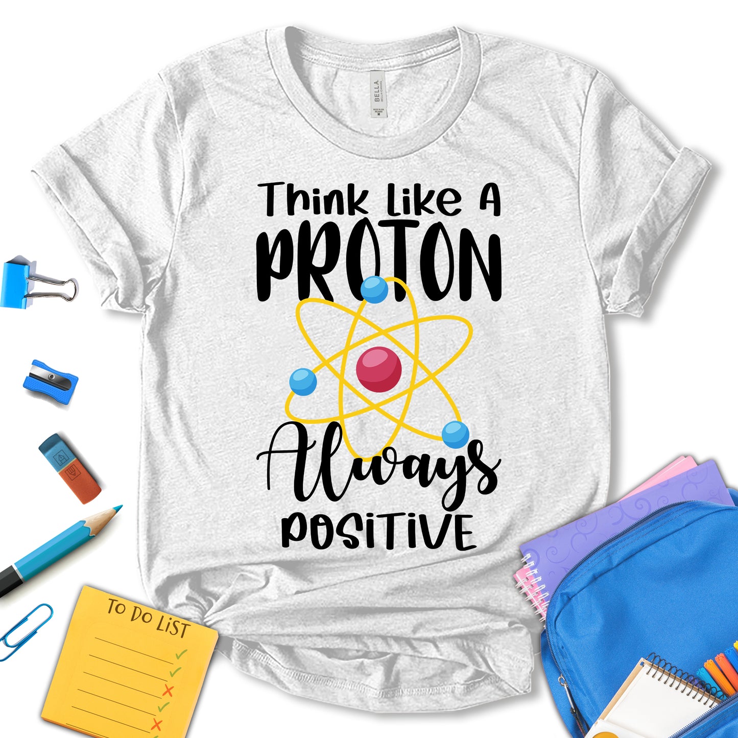 Think Like A Proton Always Positive Shirt, Positive Shirt, Science Teacher Shirt, Teacher Appreciation Shirt, Funny Teacher Shirt, School Shirt, Motivation Shirt, Gift For Teacher, Unisex T-shirt