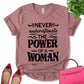 Never Underestimate The Power Of A Woman Shirt, Strong Women Shirt, Women Rights Shirt, Feminist Shirt, Empower Women Shirt, Motivation Shirt, Pro Choice Shirt, Women's Day Shirt, Unisex T-shirt