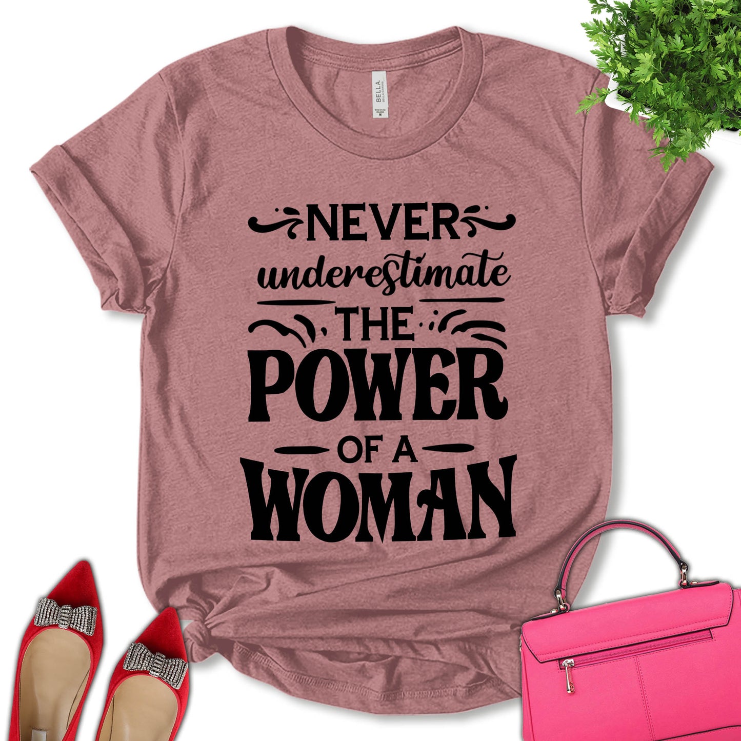Never Underestimate The Power Of A Woman Shirt, Strong Women Shirt, Women Rights Shirt, Feminist Shirt, Empower Women Shirt, Motivation Shirt, Pro Choice Shirt, Women's Day Shirt, Unisex T-shirt