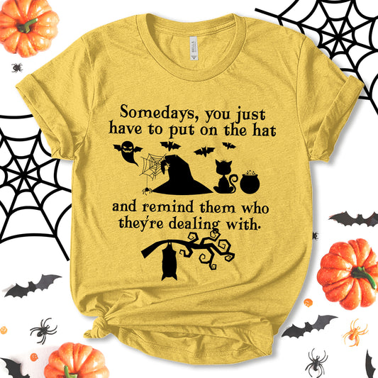 Some Days You Just Have To Put On A Hat Shirt, Funny Halloween Shirt, Witch Shirt, Bat Shirt, Halloween Boo Shirt, Party Shirt, Fall Shirt, Holiday Shirt, Unisex T-shirt