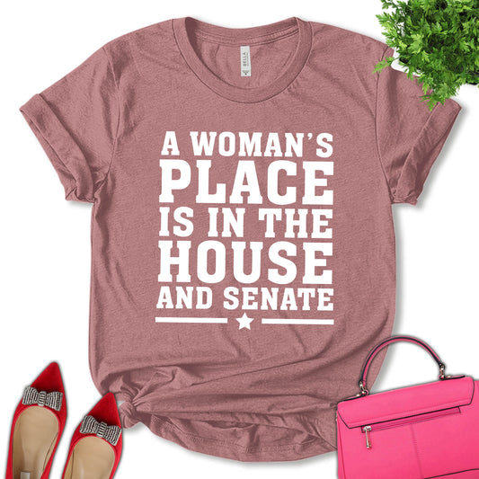 A Woman's Place Is In The House And Senate Shirt, Reproductive Rights Shirt, Liberal Ladies Shirt, Protest Girl Power Shirt, Feminist Shirt, Empower Women Shirt, Motivation Shirt, Unisex T-shirt