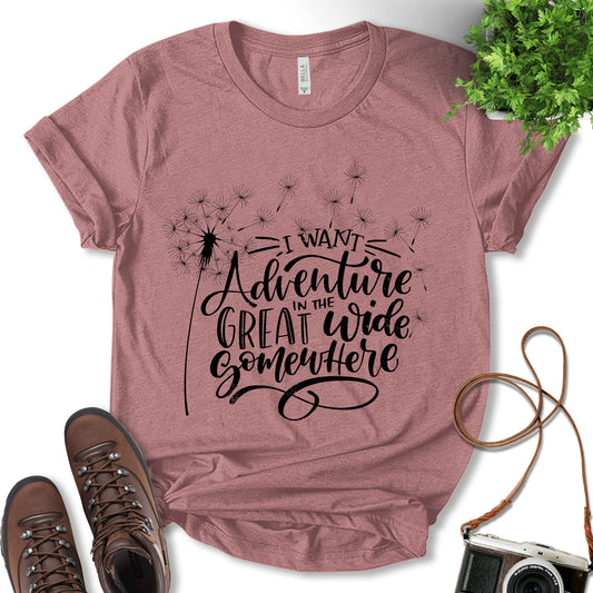 I Want Adventure In The Great Wide Somewhere Shirt, Flower Shirt, Camping Shirt, Glamping Shirt, Nature Lover Shirt, Outdoor Lover Shirt, Adventure Gift, Unisex T-shirt