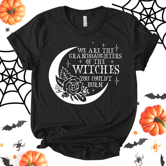 We Are The Granddaughters Of The Witches You Couldn't Burn Shirt, Salem Witch Shirt, Funny Halloween Shirt, Mystic Shirt, Halloween Costume, Flower Shirt, Fall Shirt, Holiday Shirt, Unisex T-shirt