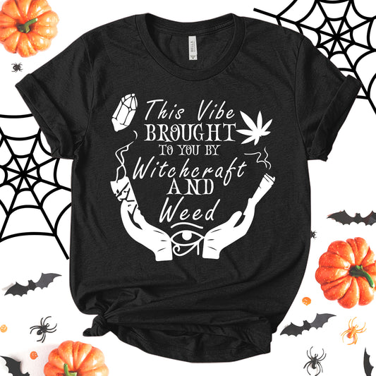 This Vibe Brought To You By Witchcraft and Weed Shirt, Witch Shirt, Mystical Hand Shirt, Funny Halloween Shirt, Halloween Spooky Shirt, Party Shirt, Fall Shirt, Holiday Shirt, Unisex T-shirt