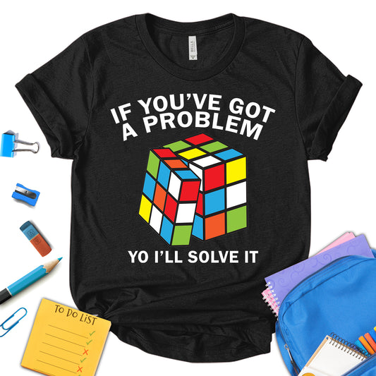 If There's a Problem Yo I'll Solve It Shirt, Back to School Shirt, Teacher Appreciation Shirt, Funny Teacher Shirt, Motivational Shirt, School Shirt, Gift For Teacher, Unisex T-shirt