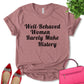 Well Behaved Women Rarely Make History Shirt, Feminist Shirt, Empower Women Shirt, Woman Power Shirt, Inspirational T-shirt, Women's Day Shirt, Unisex T-shirt