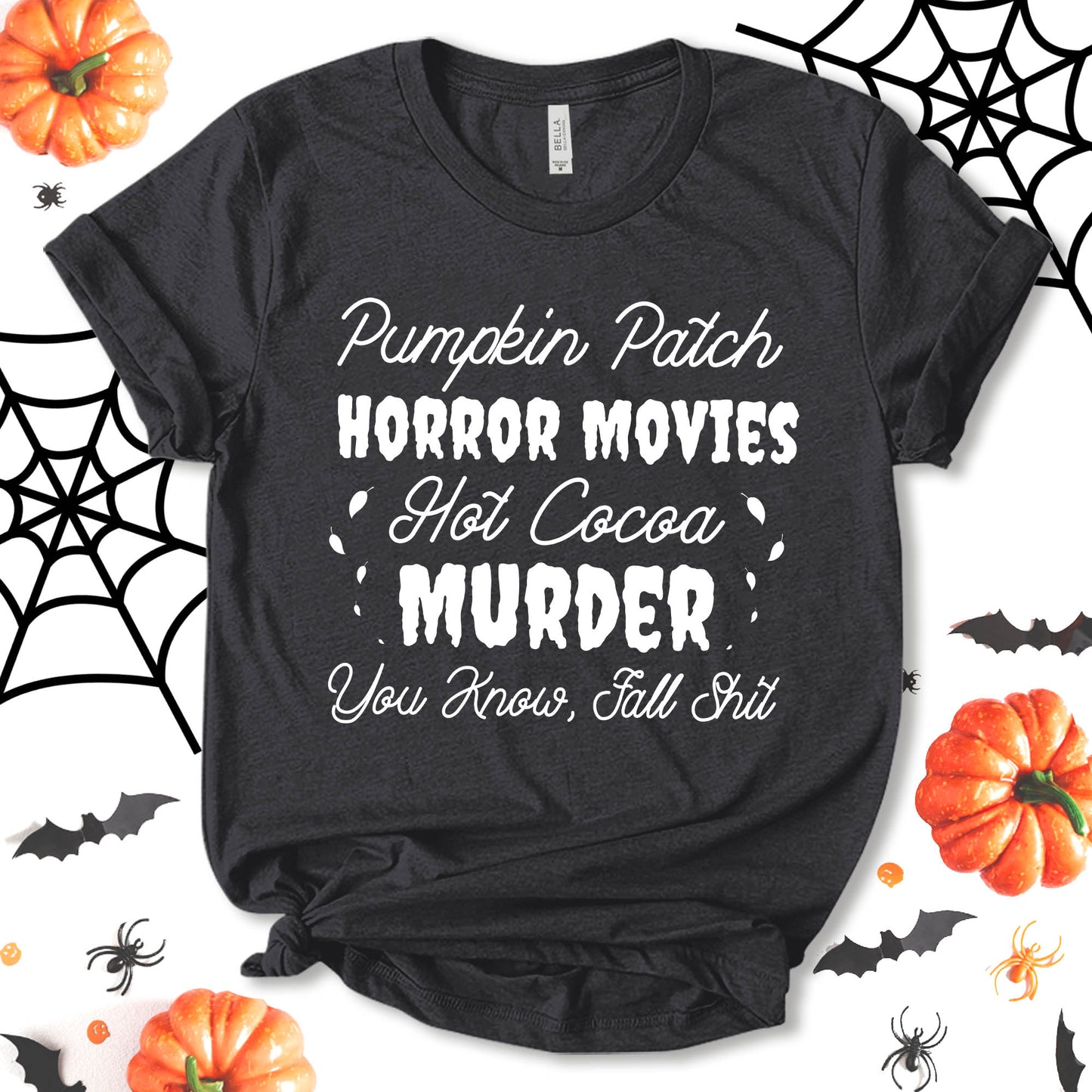 Pumpkin Patch Horror Movies Hot Cocoa Murder You Know Fall Shit Shirt, Funny Halloween Shirt, Fall Shirt, Party Shirt, Pumpkin Shirt, Halloween Tee, Holiday Shirt, Unisex T-shirt