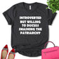 Introverted But Willing To Discuss Smashing the Patriarchy Shirt, Women's Rights Shirt, Feminist Shirt, Empower Women Shirt, Equality Shirt, Pro Choice Shirt, Women's Day Shirt, Unisex T-shirt