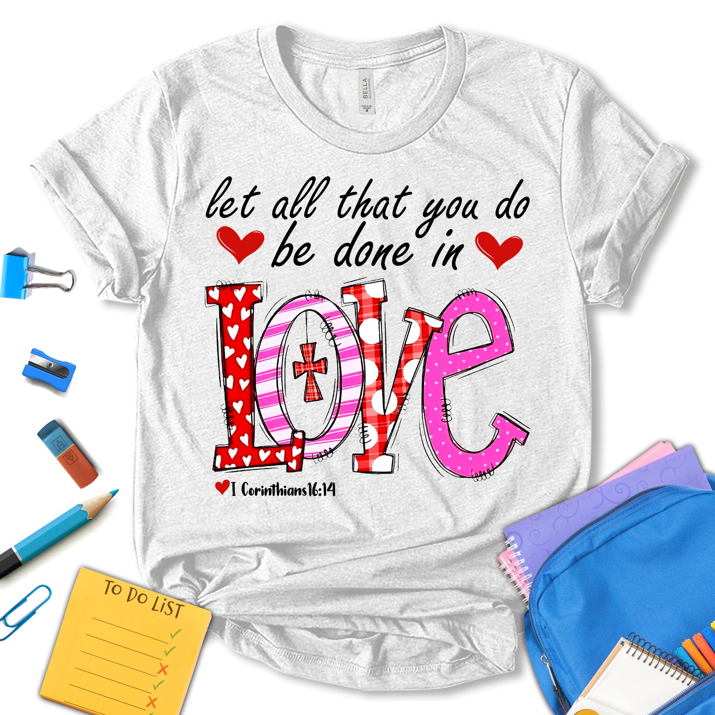 Let All That You Do Be Done In Love Shirt, Christian School Shirt, Sunday School Teacher Shirt, Back To School Shirt, Funny Teacher Shirt, Teacher Appreciation Shirt, Motivation Shirt, Gift For Teacher, Unisex T-shirt