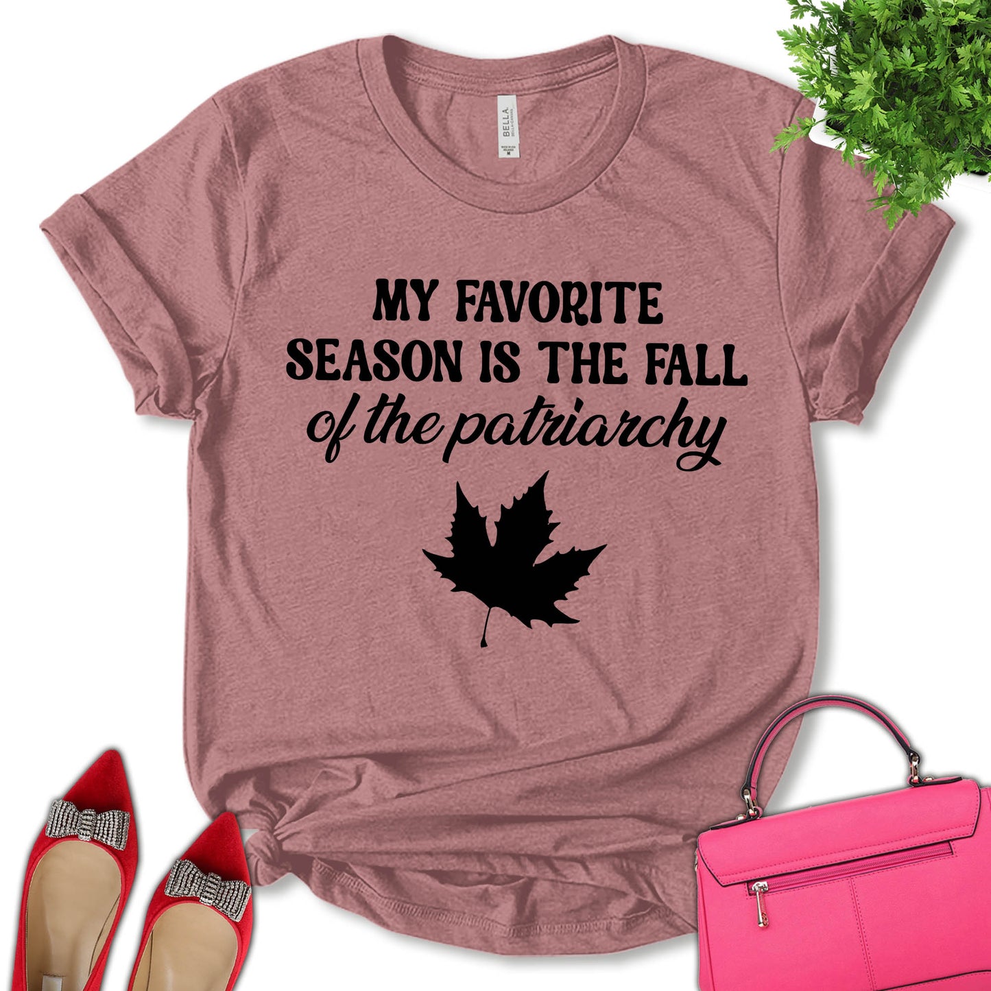 My Favorite Season Is Fall Of The Patriarchy Shirt, Protect Roe V. Wade Shirt, Strong Women Shirt, Women Rights Shirt, Feminist Shirt, Empower Women Shirt, Girl Power Shirt, Pro Choice Shirt, Women's Day Shirt, Unisex T-shirt