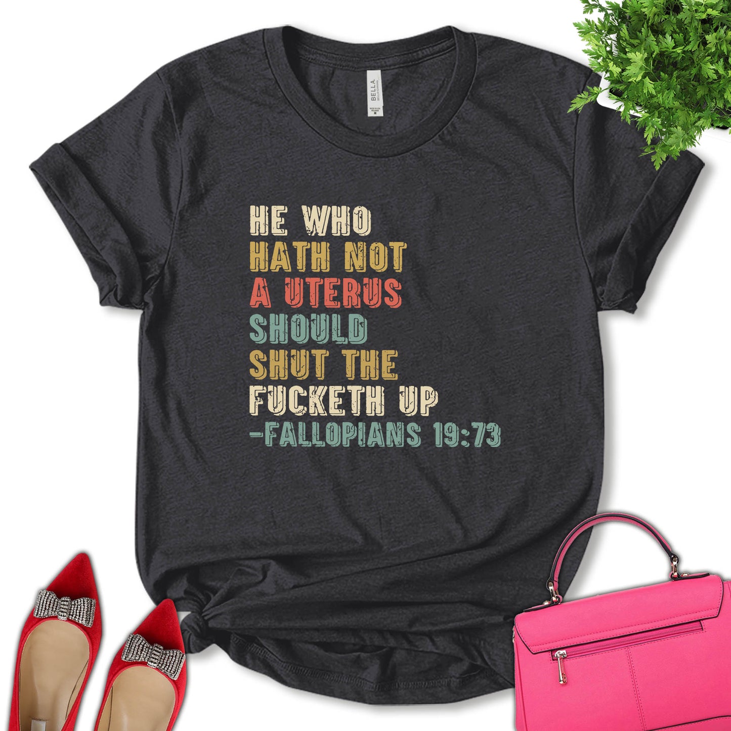 He Who Hath No Uterus Should Stfu Shirt, Abortion Rights Shirt, Women Rights Shirt, Roe V Wade 1973 Shirt, Feminist Shirt, Empower Women Shirt, Pro Choice Shirt, Unisex T-shirt